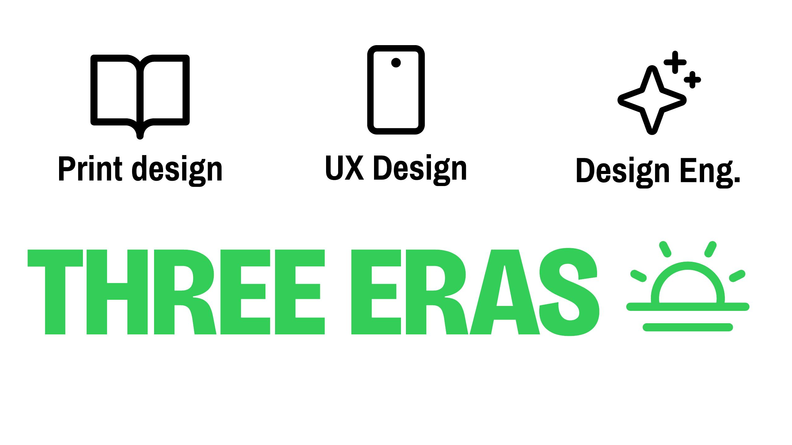 Slide 09 — THREE ERAS — Print · UX · Design Eng.