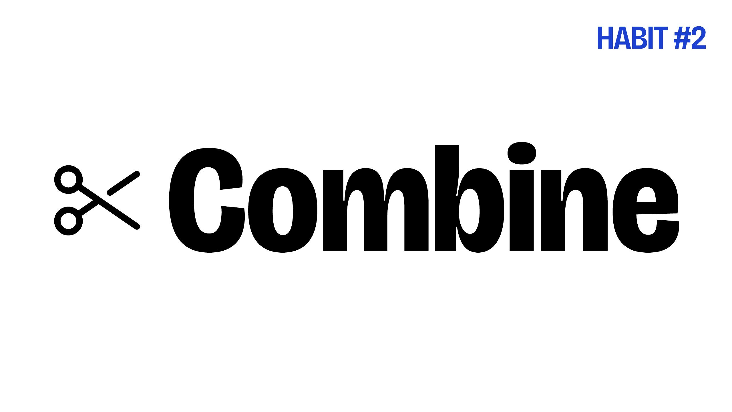 Slide 28 — HABIT #2 — Combine (print: sketchbooks)